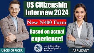 US Citizenship Interview 2024 - Official USCIS new N400 application (A real Case)