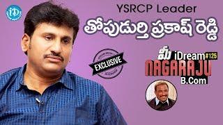 YSRCP Leader T Prakash Reddy Exclusive Interview ||మీ iDream Nagaraju B.Com #125