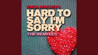 Hard To Say I'm Sorry (Extended Mix)