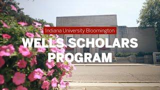 Wells Scholars Program Highlight | Indiana University Bloomington