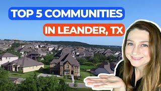 Moving To Leander, TX? Top 5 Best Communities You Must See!