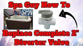 Spa Guy How To Series Replacing Complete 2" Hot Tub Diverter Valve and More