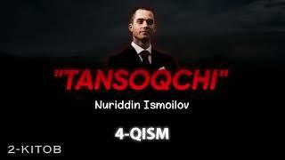 4-qism | «Tansoqchi — Nuriddin Ismoilov» | 2-kitob | @ilmparvar