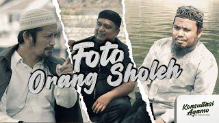 #KonsultasiAgamo - Foto Orang Sholeh | Eps. 02