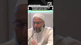 Owaisi ‘expects’ Bahrain govt’s help in “bringing back Pakistan in grey list of FATF”