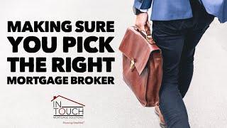 How to make sure you hire the right Mortgage Broker - What you need to ask and what to watch out for