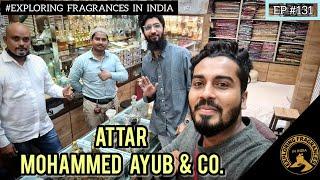 ATTAR MOHAMMED AYUB & CO. || Special Blends || EXPLORING FRAGRANCES IN INDIA || Episode #131