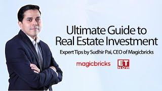 Ultimate Guide to Real Estate Investment | Expert Tips by Sudhir Pai, CEO of Magicbricks