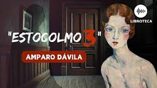 "Estocolmo 3", de Amparo Dávila (cuento completo) AUDIOLIBRO/AUDIOCUENTO | voz humana