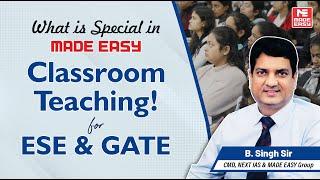 Why MADE EASY Classroom Teaching is Unique for ESE & GATE ? | Explained by B.Singh Sir