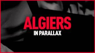 Algiers - "In Parallax"