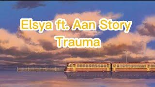 Elsya Feat. Aan Story - Trauma ( Lirik )