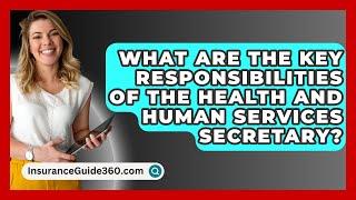 What Are the Key Responsibilities of the Health and Human Services Secretary?