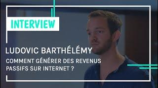 [ITW #16 - Ludovic Barthélémy] Comment générer des Revenus Passifs sur Internet ?