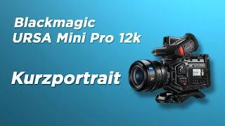 Blackmagic URSA Mini Pro 12k - Kurzportrait [deutsch]