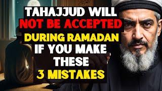 Avoid These 3 Mistakes for Your Tahajjud to Be Accepted in Ramadan | ISLAM