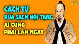 Danh y chỉ cách TỰ RỬA SẠCH NỘI TẠNG  giúp cơ thể khỏe mạnh, sống thọ, ai cũng nên biết sớm