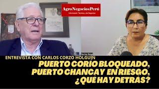 Puerto Corío bloqueado,  MegaPuerto Chancay en riesgo ¿Qué hay detrás? Entrevista a Carlos Corzo