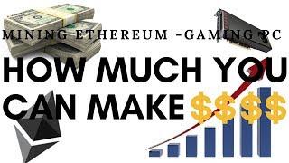 Mining ETHEREUM With a Gaming PC - How Much MONEY $$$?
