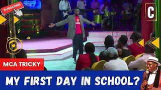 MY FIRST DAY IN SCHOOL? BY: MCA TRICKY