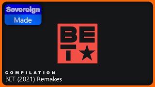 BET (2021) Remake | Compilations | SovereignMade