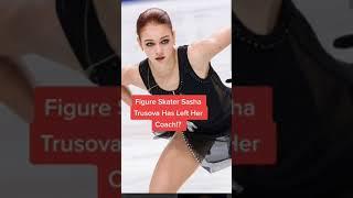 Figure Skater Sasha Trusova Has Officially Left Her Coach!? #shorts