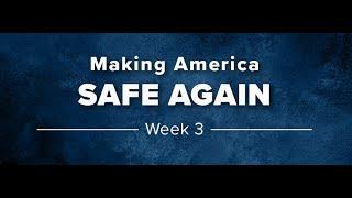 Making America Safe Again, Week 03