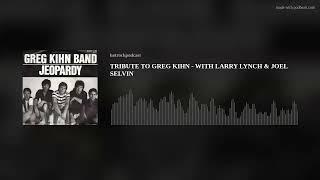 TRIBUTE TO GREG KIHN - WITH LARRY LYNCH & JOEL SELVIN