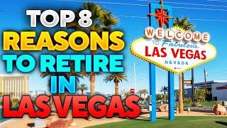 Retiring To Las Vegas - Top 8 Reasons!