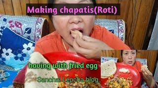 Making chapati(roti)//Fried egg//#Sanchal Lepcha blog.//Sikkim mom's