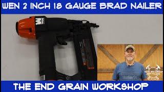 WEN 2 Inch 18 Gauge Brad Nailer Tool Review - The End Grain Workshop