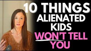 10 TRUE Things Alienated Kids Won’t Admit