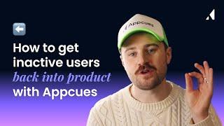 How to get inactive users back into product with Appcues