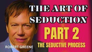 Detailed Book Summary: The Art Of Seduction by Robert Greene Part 2 | The seductive Process