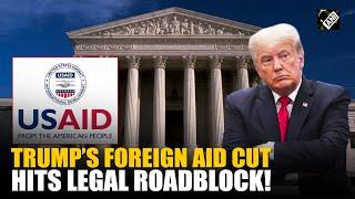 US Supreme Court puts a speed breaker on Trump's plan to freeze foreign aid| USAID