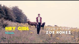 Songwriter Zoe Konez and HEY GIRL Magazine collaborate on this iconic music video for 'YEAH I KNOW'.