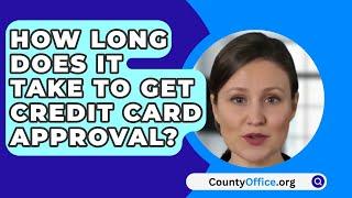 How Long Does It Take To Get Credit Card Approval? - CountyOffice.org