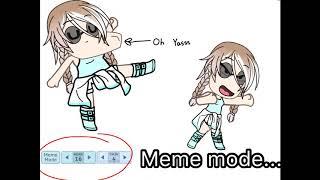 Meme me How to use meme mode in Gacha life... LOL