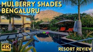 Mulberry Shades Bengaluru Nandi Hills | Resort Review 2024 | Bangalore Resorts