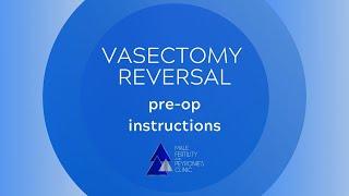 Vasectomy Reversal: Pre-op Instructions