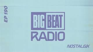 Big Beat Radio: EP #190 - Nostalgix (Badman Mix)