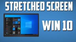 How To Fix Stretched Screen Issue for Windows 10