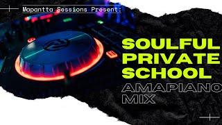 Soulful Private School Amapiano mix 2021 | Mapanta Sessions |