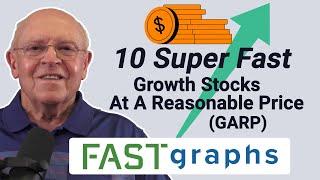 10 Super FAST Growth Stocks At A Reasonable Price (GARP) | FAST Graphs