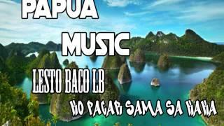 Papua Music lesto baco lb ko pacar sama sa kaka