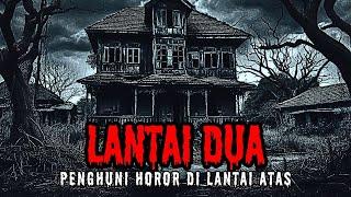 KISAH HOROR DI LANTAI ATAS RUMAH ANGKER (Cerita Horor Indonesia - Cerita Hantu)