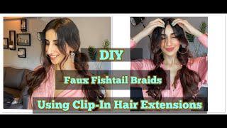 Easy Faux Fishtail Braids with Clip-In Nish Hair Extensions | Parul Gulati