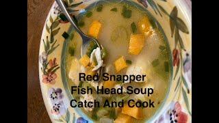 Red Snapper Fish Head Soup Catch And Cook