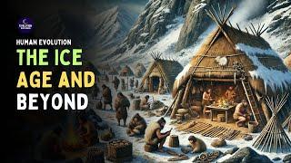 Rise of Humanity: The Ice Age and Beyond | Human Evolution