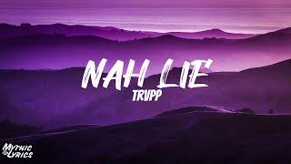 Trvpp - Nah Lie (Lyrics) "Rich yf nah lie tiktok song"